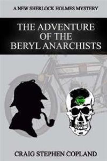 The Adventure of the Beryl Anarchists: A New Sherlock Holmes Mystery