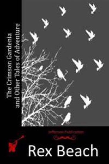The Crimson Gardenia and Other Tales of Adventure
