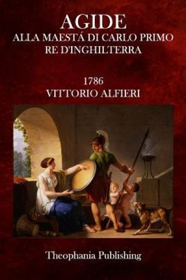 Agide: Alla Maesta Di Carlo Primo Re D'Inghilterra