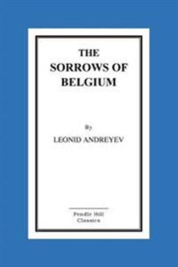 The Sorrows Of Belgium: A Play In Six Scenes – Leonid Andreyev, kirjan kansikuva