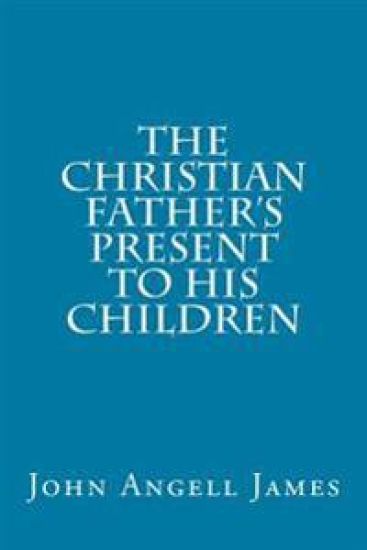 The Christian Father's Present to His Children
