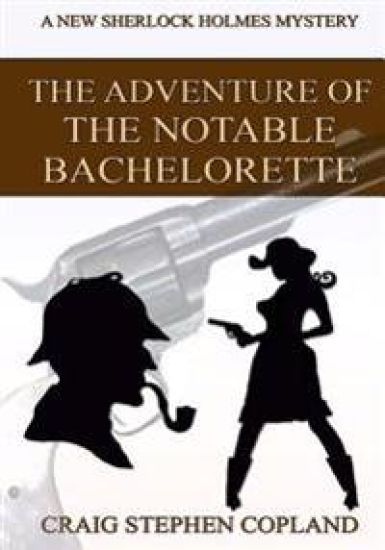 The Adventure of the Notable Bachelorette - Large Print: A New Sherlock Holmes Mystery