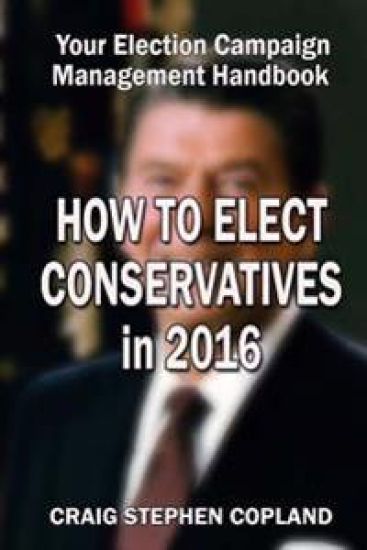 How to Elect Conservatives in 2016: Your Election Campaign Management Handbook