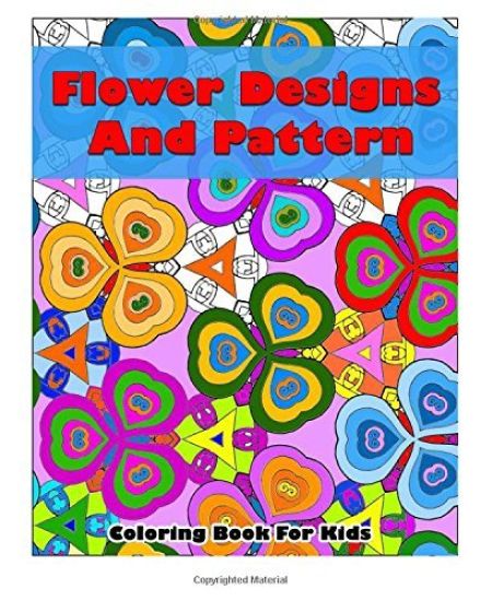 Flower Designs And Pattern Coloring Book For Kids: Flower Beautiful Designs and Pattern, Coloring Book For Kids