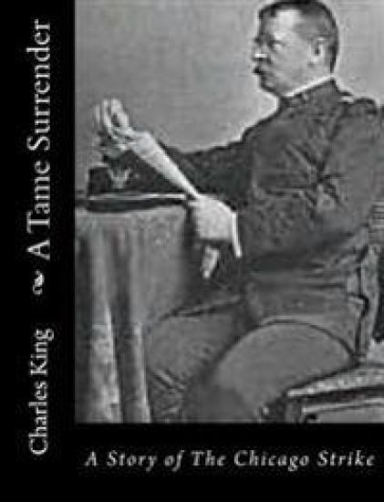 A Tame Surrender: A Story of The Chicago Strike – Charles King, kirjan kansikuva