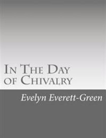 In The Day of Chivalry: A Tale of the Times of the Black Prince