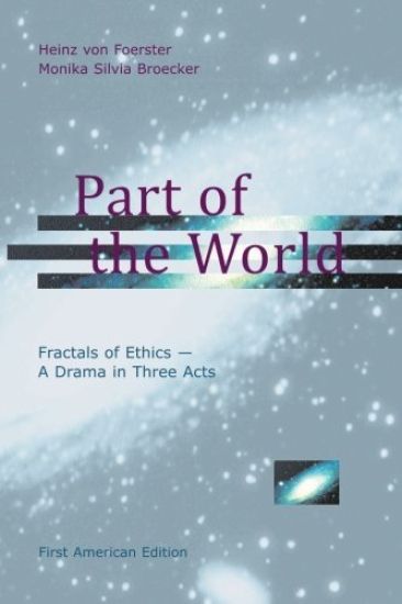 Part of the World: Fractals of Ethics - A Drama in Three Acts