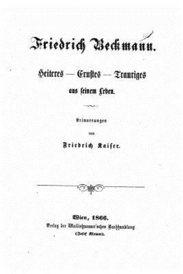 Friedrich Beckmann, Heiteres, Ernstes, Trauriges aus seinem Leben