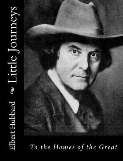 Little Journeys: To the Homes of the Great – Elbert Hubbard, kirjan kansikuva