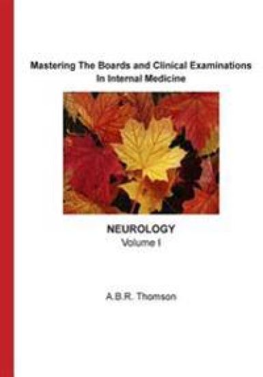 Mastering The Boards and Clinical Examinations - Neurology: Volume I