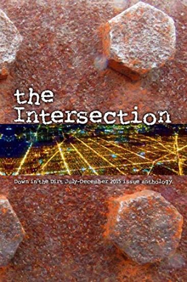 The Intersection: Down in the Dirt Magazine July-December 2015 Issue Collection Book