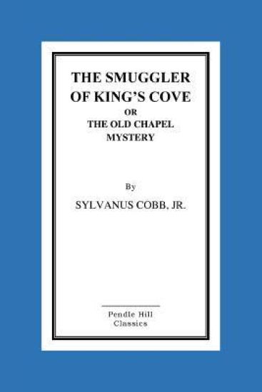 The Smuggler Of King's Cove Or The Old Chapel Mystery