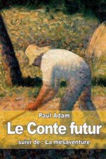 Le Conte futur: suivi de: La mésaventure