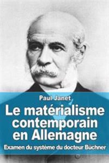 Le matérialisme contemporain en Allemagne: Examen du système du docteur Büchner