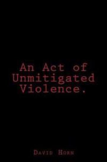 An Act of Unmitigated Violence.