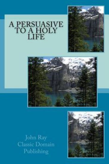 A Persuasive To A Holy Life