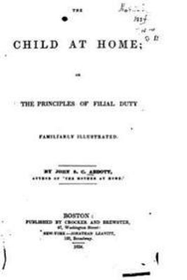 The Child at Home, Or, The Principles of Filial Duty