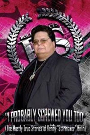 I Probably Screwed You Too: The Mostly True Stories of Kenny "starmaker" Bolin: Pink for the Ladies Edition