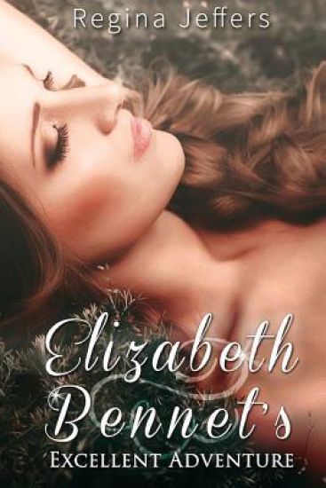 Elizabeth Bennet's Excellent Adventure: A Pride and Prejudice Vagary
