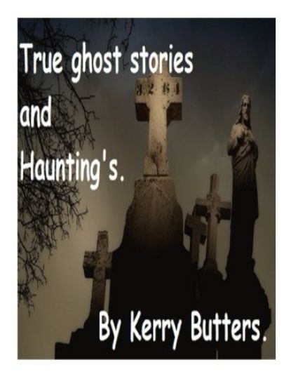 True ghost stories and Haunting's.