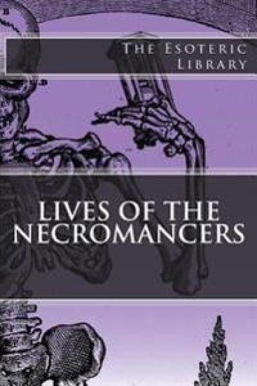 The Esoteric Library: Lives of the Necromancers