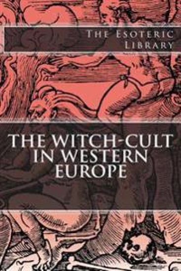 The Esoteric Library: The Witch-Cult in Western Europe