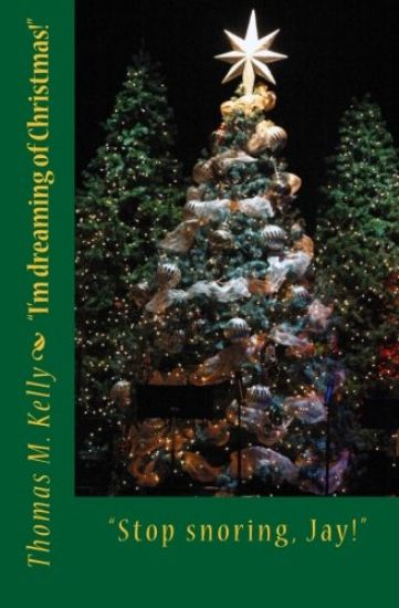 Stop snoring, Jay!: I'm dreaming of Christmas.