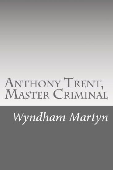 Anthony Trent, Master Criminal