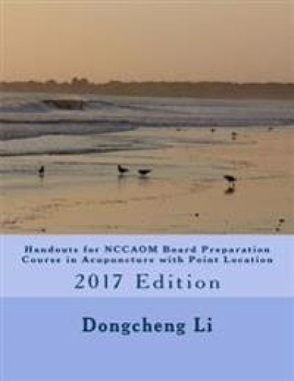 Handouts for NCCAOM Board Preparation Course in Acupuncture with Point Location