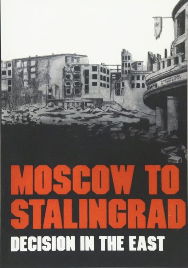 Moscow to Stalingrad: Decision in the East