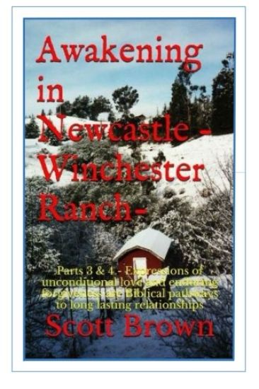 Awakening in Newcastle -Winchester Ranch: Parts 3 & 4 - Expressions of unconditional love and enduring forgiveness are Biblical ways to long lasting r