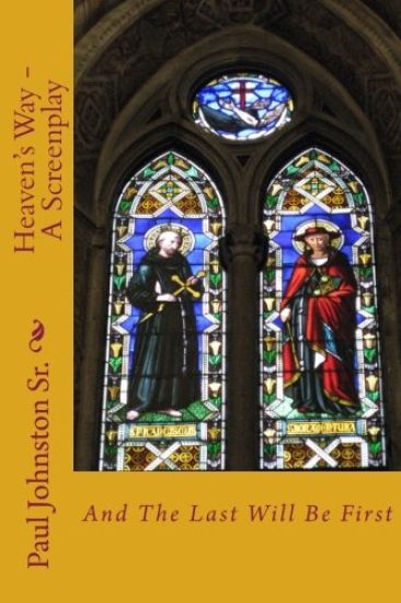 Heaven's Way - A Screenplay: And The Last Will Be First