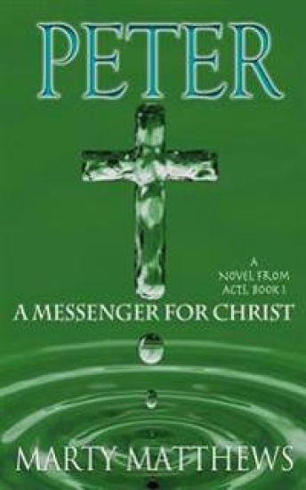 Peter: A Messenger For Christ: A Novel from ACTS, Book 1