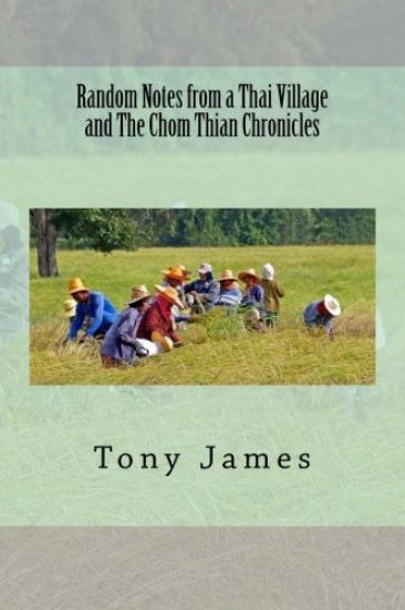 Random Notes from a Thai Village and The Chom Thian Chronicles