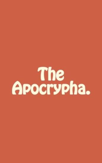 The Apocrypha.
