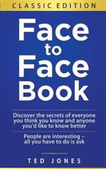 Face to Face Book: Discover the Secrets of Everyone You Think You Know, and Anyone You'd Like to Know Better