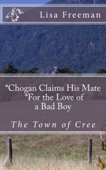 Chogan Finds His Mate/ For the Love of a Bad Boy: Chogan Finds His Mate/ For the Love of a Bad Boy