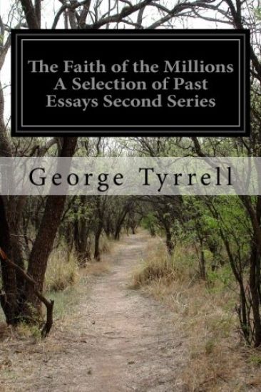 The Faith of the Millions A Selection of Past Essays Second Series