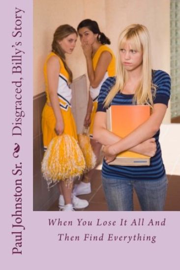 Disgraced, Billy's Story: When You Lose It All And Then Find Everything