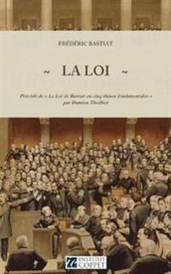 La Loi: Précédé de La Loi de Bastiat en cinq thèses fondamentales par Damien Theillier