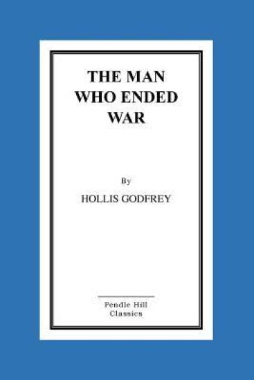 The Man Who Ended War