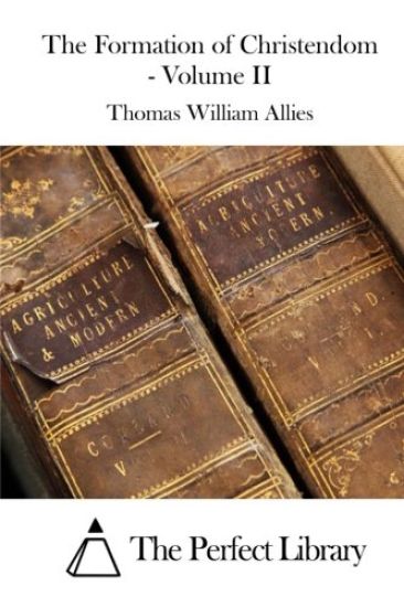 The Formation of Christendom - Volume II