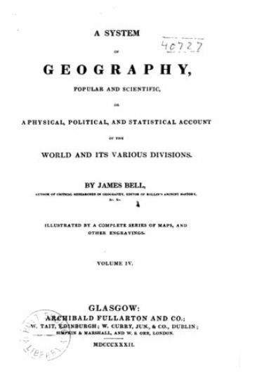 A system of geography, popular and scientific, or A physical, political, and statistical account of the world and its various divisions