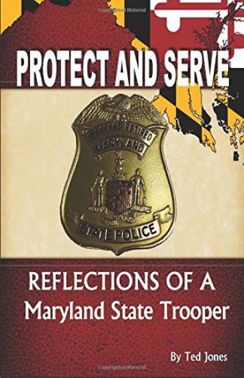 Protect and Serve: Reflections of a Maryland State Trooper