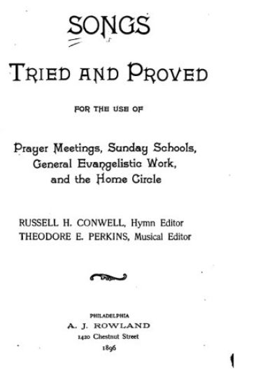 Songs Tried and Proved, For the Use of Prayer Meetings, Sunday Schools, General Evangelistic Work and the Home Circle