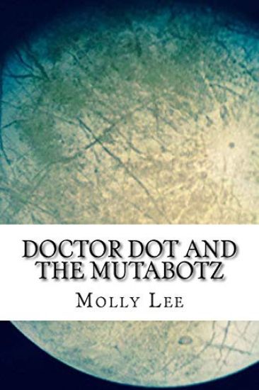 Doctor Dot And The Mutabotz