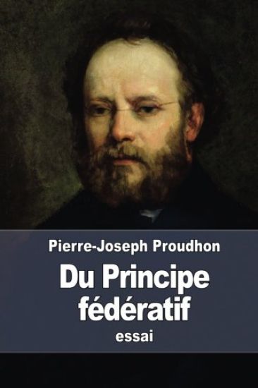 Du Principe fédératif: et de la nécessité de reconstituer le Parti de la Révolution