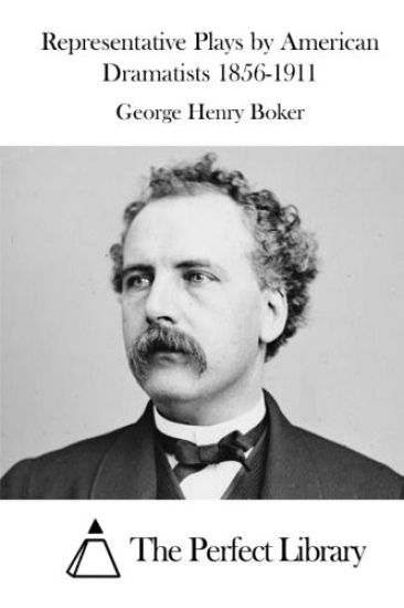 Representative Plays by American Dramatists 1856-1911 – George Henry Boker, kirjan kansikuva