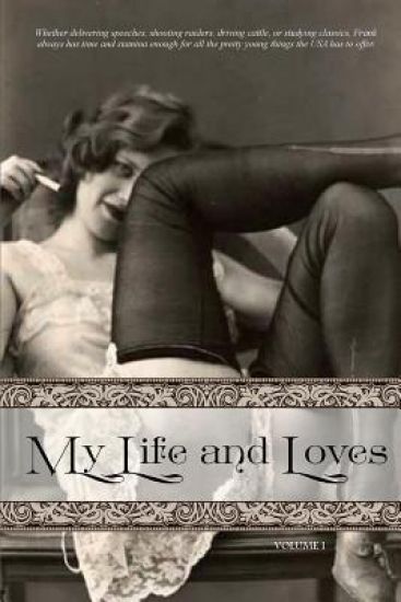My Life and Loves: Volume One