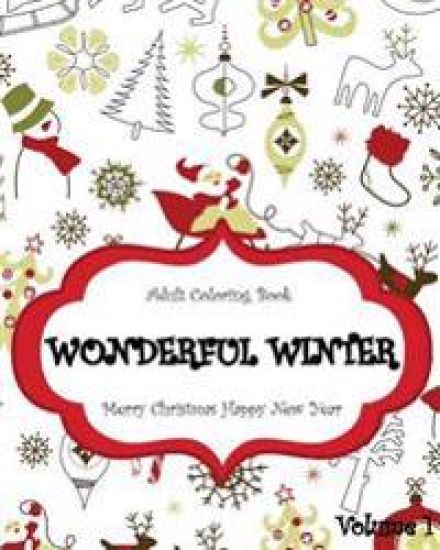 Wonderful Winter Merry Christmas and Happy New Year: Creative Coloring Inspirations Bring Balance, A Stress Management: Relaxation Meditation And Bles